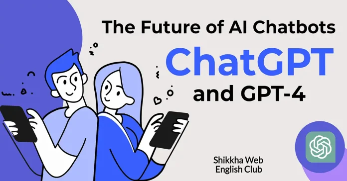 ChatGPT and GPT-4 The Future of AI Chatbots